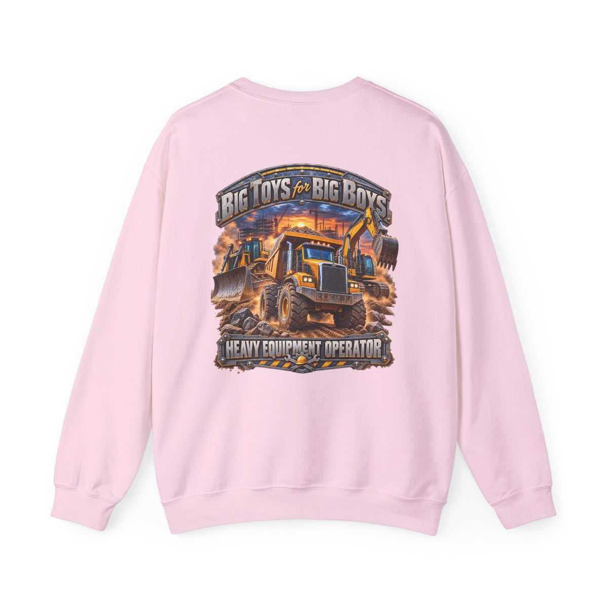 Heavy Equipment Operator Crewneck Sweatshirt — "Big Toys for Big Boys" Construction Truck Graphic