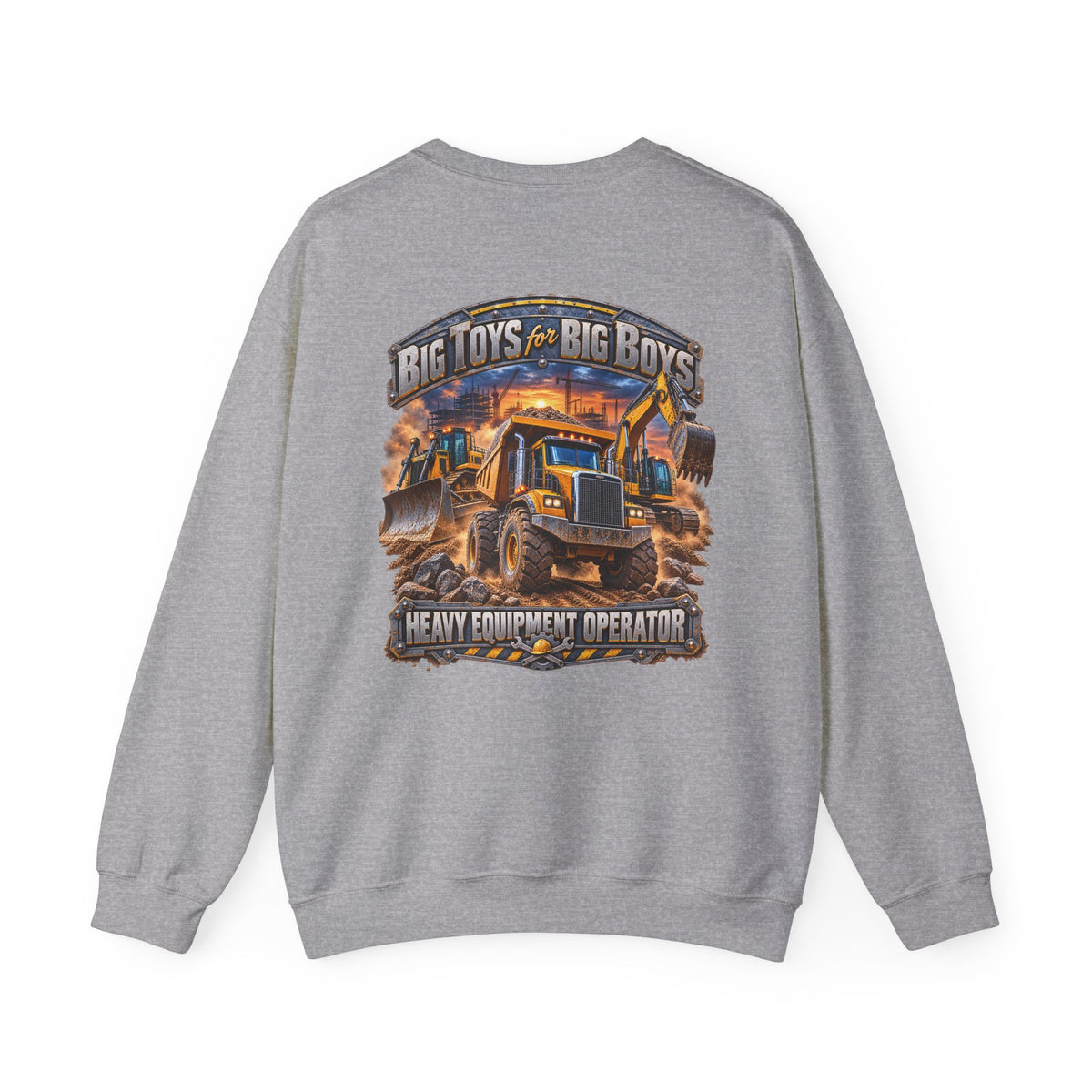 Heavy Equipment Operator Crewneck Sweatshirt — "Big Toys for Big Boys" Construction Truck Graphic - Personalized