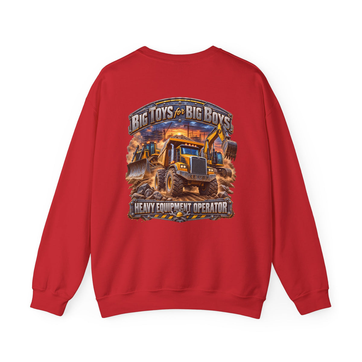 Heavy Equipment Operator Crewneck Sweatshirt — "Big Toys for Big Boys" Construction Truck Graphic - Personalized