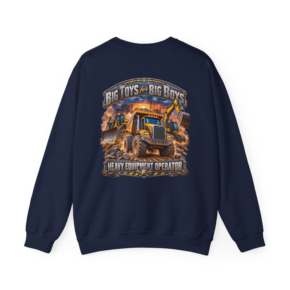 Heavy Equipment Operator Crewneck Sweatshirt — "Big Toys for Big Boys" Construction Truck Graphic - Personalized